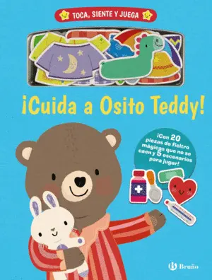 TOCA, SIENTE Y JUEGA. ¡CUIDA A OSITO TEDDY! TOCA, SIENTE Y JUEGA. ¡CUIDA A OSITO TEDDY!