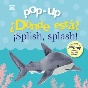 POP-UP. ¿DÓNDE ESTÁ ¡SPLISH, SPLASH! POP-UP. ¿DÓNDE ESTÁ ¡SPLISH, SPLASH!
