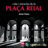 VIDA I MIRACLES DE LA PLAÇA REIAL VIDA I MIRACLES DE LA PLAÇA REIAL