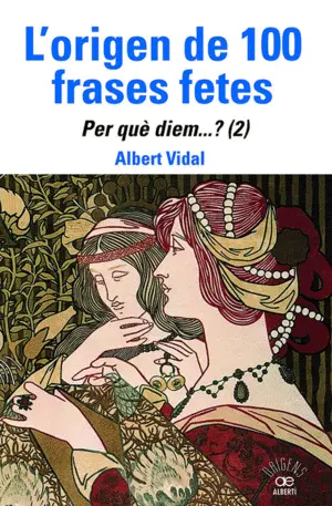 L'ORIGEN DE 100 FRASES FETES. PER QUÈÅDIEM (2)