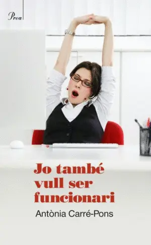 JO TAMBÉ VULL SER FUNCIONARI JO TAMBÉ VULL SER FUNCIONARI