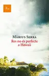RES NO ES PERFECTE A HAWAII RES NO ES PERFECTE A HAWAII
