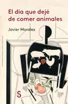 EL DÍA QUE DEJÉ DE COMER ANIMALES EL DÍA QUE DEJÉ DE COMER ANIMALES