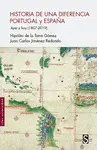 HISTORIA DE UNA DIFERENCIA PORTUGAL Y ESPAÑA HISTORIA DE UNA DIFERENCIA PORTUGAL Y ESPAÑA