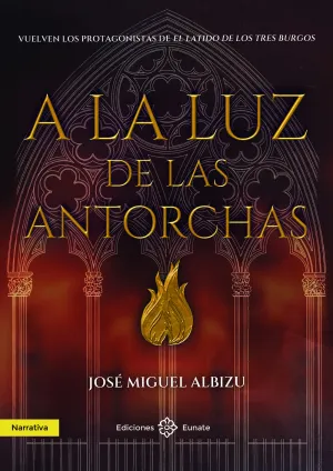A LA LUZ DE LAS ANTORCHAS A LA LUZ DE LAS ANTORCHAS