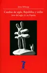 CAMBIO DE SIGLO, REPÚBLICA Y EXILIO CAMBIO DE SIGLO, REPÚBLICA Y EXILIO