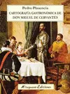 CARTOGRAFÍA GASTRONÓMICA DE DON MIGUEL DE CERVANTES CARTOGRAFÍA GASTRONÓMICA DE DON MIGUEL DE CERVANTES