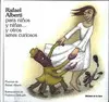 RAFAEL ALBERTI PARA NIÑOS Y NIÑAS-- Y OTROS SERES CURIOSOS RAFAEL ALBERTI PARA NIÑOS Y NIÑAS-- Y OTROS SERES CURIOSOS