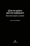 ¡QUE NO QUIERO QUE ME EXPLIQUEN! ELENA ASINS: ESPACIO Y CIUDADES