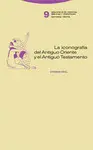 LA ICONOGRAFÍA DEL ANTIGUO ORIENTE Y EL ANTIGUO TESTAMENTO LA ICONOGRAFÍA DEL ANTIGUO ORIENTE Y EL ANTIGUO TESTAMENTO