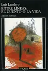 ENTRE LÍNEAS: EL CUENTO O LA VIDA ENTRE LÍNEAS: EL CUENTO O LA VIDA