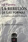 LA REBELIÓN DE LAS FORMAS LA REBELIÓN DE LAS FORMAS