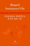 TEOLOGIA POÈTICA D'UN SOL ÚS TEOLOGIA POÈTICA D'UN SOL ÚS