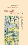 OCUPACIÓN DE LA CIUDAD PROHIBIDA OCUPACIÓN DE LA CIUDAD PROHIBIDA