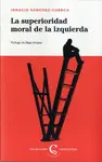 SUPERIORIDAD MORAL DE LA IZQUIERDA, LA SUPERIORIDAD MORAL DE LA IZQUIERDA, LA