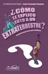 COMO LE EXPLICO ESTO A UN EXTRATERRESTRE V-149 COMO LE EXPLICO ESTO A UN EXTRATERRESTRE V-149