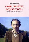 DAMIÀ HUGUET, SEQÜÈNCIES...