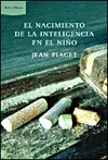 EL NACIMIENTO DE LA INTELIGENCIA DEL NIÑO EL NACIMIENTO DE LA INTELIGENCIA DEL NIÑO