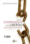 DE LA CODEPENDENCIA A LA LIBERTAD DE LA CODEPENDENCIA A LA LIBERTAD
