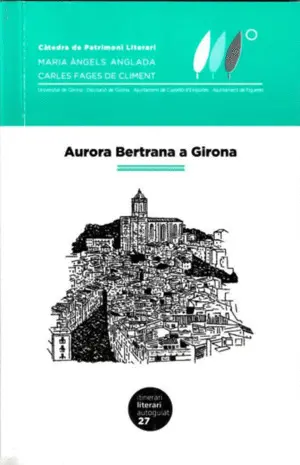 AURORA BERTRANA A GIRONA. ITINERARI LITERARI AUTOG