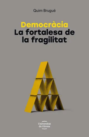 DEMOCRÀCIA. LA FORTALESA DE LA FRAGILITAT