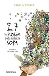 27 HISTORIAS PARA TOMAR LA SOPA (N.E)