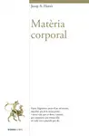 MATÈRIA CORPORAL MATÈRIA CORPORAL