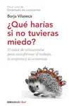QUE HARIAS SI NO TUVIERAS MIEDO QUE HARIAS SI NO TUVIERAS MIEDO