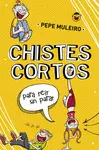 CHISTES CORTOS PARA REÍR SIN PARAR CHISTES CORTOS PARA REÍR SIN PARAR