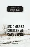 LES OMBRES CREIXEN AL CAPVESPRE LES OMBRES CREIXEN AL CAPVESPRE