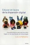 EDUCAR EN LA ERA DE LA DISPERSIÓN DIGITAL EDUCAR EN LA ERA DE LA DISPERSIÓN DIGITAL