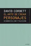 ARTE DE CREAR PERSONAJES, EL ARTE DE CREAR PERSONAJES, EL