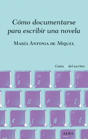 CÓMO DOCUMENTARSE PARA ESCRIBIR UNA NOVELA CÓMO DOCUMENTARSE PARA ESCRIBIR UNA NOVELA