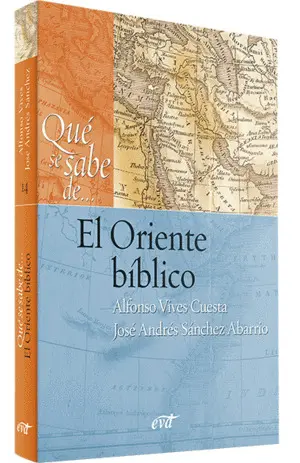 QUÉ SE SABE DE... EL ORIENTE BÍBLICO QUÉ SE SABE DE... EL ORIENTE BÍBLICO