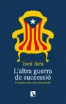 L'ALTRA GUERRA DE SUCCESSIO - CAT L'ALTRA GUERRA DE SUCCESSIO - CAT