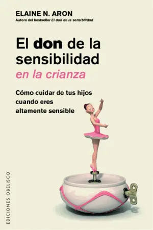 EL DON DE LA SENSIBILIDAD EN LA CRIANZA EL DON DE LA SENSIBILIDAD EN LA CRIANZA