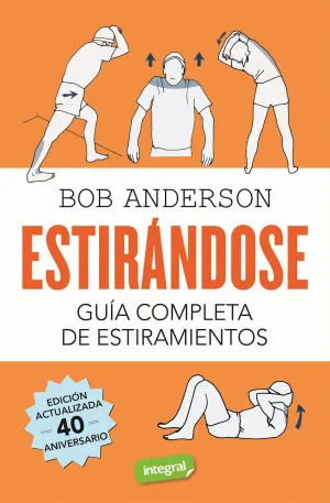 ESTIRÁNDOSE. GUÍA COMPLETA DE ESTIRAMIENTOS ESTIRÁNDOSE. GUÍA COMPLETA DE ESTIRAMIENTOS