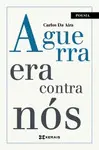 A GUERRA ERA CONTRA NÓS