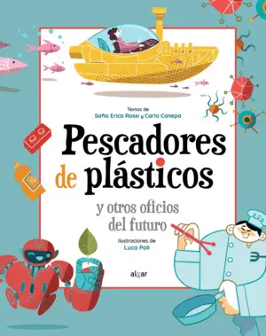 PESCADORES DE PLÁSTICOS Y OTROS OFICIOS DEL FUTURO PESCADORES DE PLÁSTICOS Y OTROS OFICIOS DEL FUTURO
