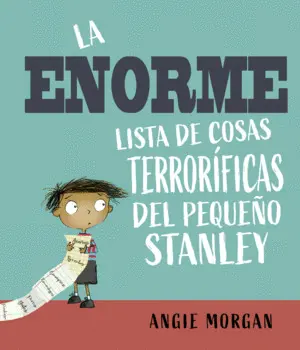 LA ENORME LISTA DE COSAS TERRORÍFICAS DEL PEQUEÑO STANLEY LA ENORME LISTA DE COSAS TERRORÍFICAS DEL PEQUEÑO STANLEY