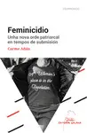 FEMINICIDIO. UNHA NOVA ORDE PATRIARCAL EN TEMPOS D FEMINICIDIO. UNHA NOVA ORDE PATRIARCAL EN TEMPOS D