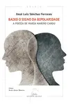 BAIXO O SIGNO DA BIPOLARIDADE. A POESIA DE MARIA M BAIXO O SIGNO DA BIPOLARIDADE. A POESIA DE MARIA M