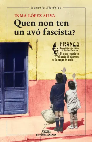 QUEN NON TEN UN AVÓ FASCISTA? QUEN NON TEN UN AVÓ FASCISTA?