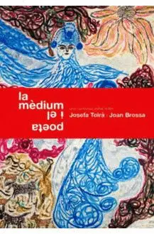 LA MÈDIUM I EL POETA. UNA CONVERSA ASTRAL ENTRE JOSEFA TOLRÀ I JOAN BROSSA