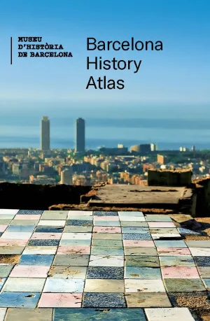 BARCELONA HISTORY ATLAS - MUSEU D'HISTORIA DE BARC