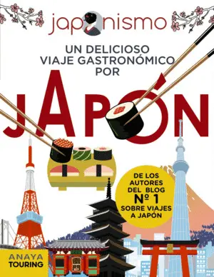 JAPONISMO. UN DELICIOSO VIAJE GASTRONÓMICO POR JAPÓN JAPONISMO. UN DELICIOSO VIAJE GASTRONÓMICO POR JAPÓN