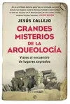 GRANDES MISTERIOS DE LA ARQUEOLOGÍA GRANDES MISTERIOS DE LA ARQUEOLOGÍA