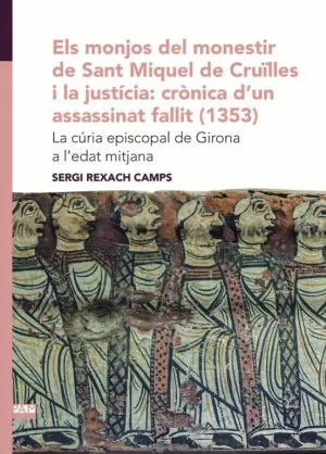 ELS MONJOS DEL MONESTIR DE SANT MIQUEL DE CRUÏLLES I LA JUSTÍCIA: CRÒNICA D'UN A