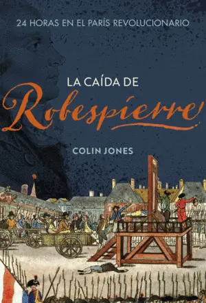 LA CAÍDA DE ROBESPIERRE LA CAÍDA DE ROBESPIERRE