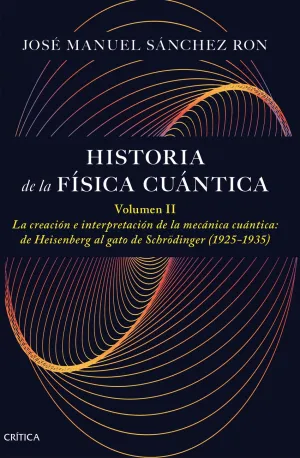 HISTORIA DE LA FÍSICA CUÁNTICA. VOLUMEN II